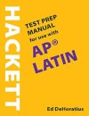 A Hackett Test Prep Manual for Use with AP® Latin