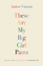 These Are My Big Girl Pants