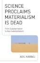 Science Proclaims Materialism Is Dead