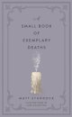 A Small Book of Exemplary Deaths