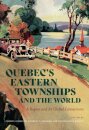 Quebec’s Eastern Townships and the World