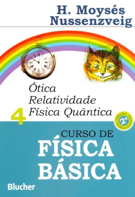 Curso de física básica v.4: ótica, relatividade, física quân