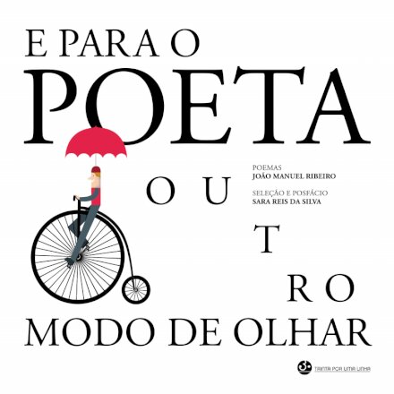 E para o Poeta outro modo de Olhar