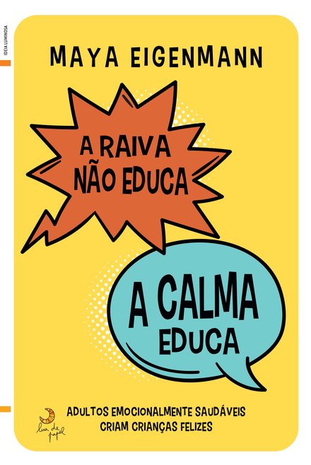 A Raiva Não Educa, A Calma Educa