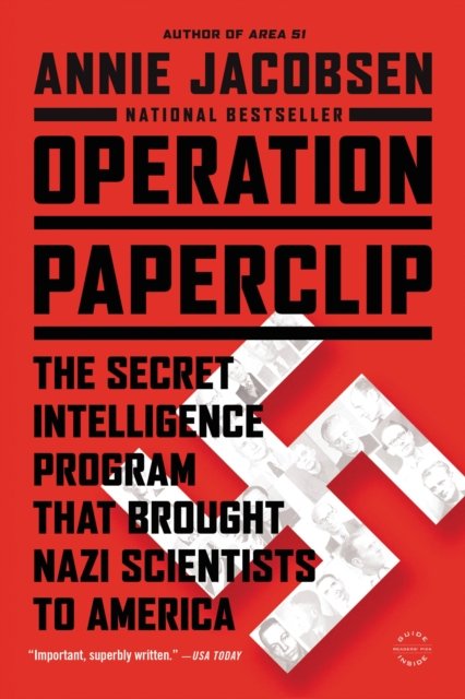 Operation Paperclip : The Secret Intelligence Program that Brought Nazi Scientists to America