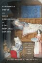 Household Goods and Good Households in Late Medieval London