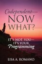 Codependent - Now What? Its Not You - Its Your Programming