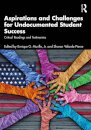 Aspirations and Challenges for Undocumented Student Success
