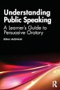 Understanding Public Speaking. A learners guide to persuasive oratory