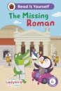 Ladybird Class The Missing Roman: Read It Yourself - Level 4 Fluent Reader