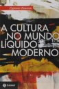 A Cultura No Mundo Líquido Moderno