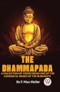 The Dhammapada a Collection of Verses Being One of the Canonical Books of the Buddhists