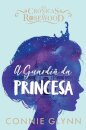 As Crónicas De Rosewood I - A Guardiã da Princesa