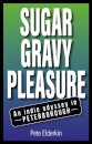 Sugar, Gravy, Pleasure