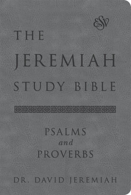 The Jeremiah Study Bible, ESV, Psalms and Proverbs (Gray)