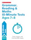 Grammar, Reading & Maths 10-Minute Tests Ages 7-8