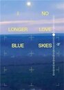 I NO LONGER LOVE BLUE SKIES
