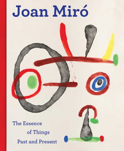 Joan Miro: The Essence Of Things Past And Present