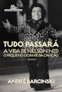 Tudo Passará: Vida De Nelson Ned, Pequeno Gigante Da Canção