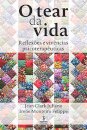 O Tear Da Vida: Reflexões E Vivências Psicoterapêuticas