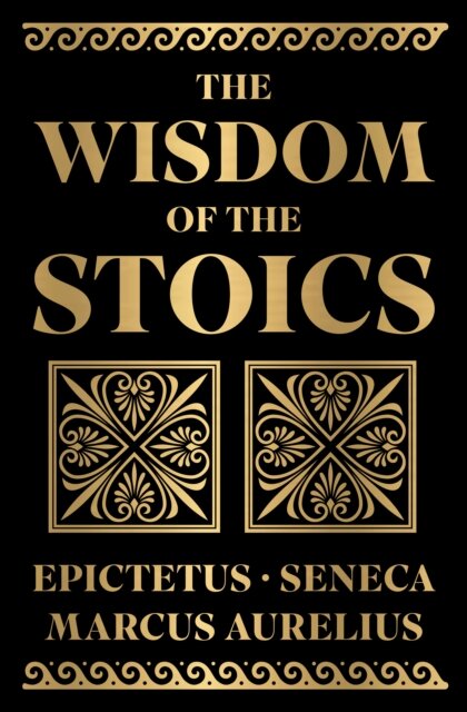 The Wisdom of the Stoics