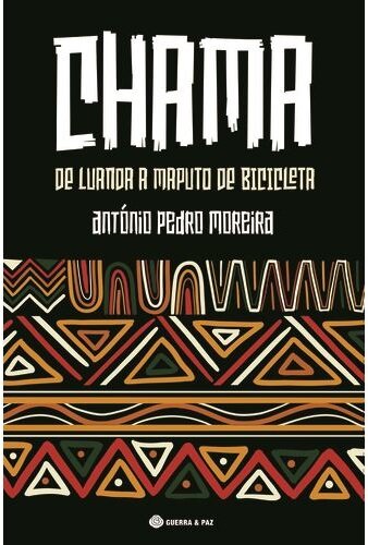Chama: De Luanda A Maputo De Bicicleta