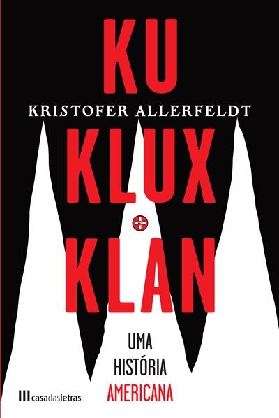 Ku Klux Klan - Uma História Americana