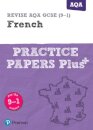 Pearson REVISE AQA GCSE French Practice Papers Plus: For 2025 and 2026 assessments and exams