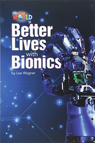 Our World Bre 6 Better Lives With Bionics Reader