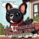The Frenchie Friends Trio: Origin Story