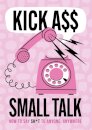 Kick A** Small Talk