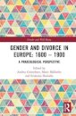 Gender and Divorce in Europe: 1600 – 1900