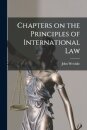 Chapters on the Principles of International Law