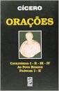 Orações: Catilinárias: I - II - III - IV, Ao Povo Romano, Filípicas: I - II