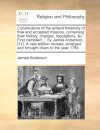 Constitutions of the Antient Fraternity of Free and Accepted Masons, Containing Their History, Charges, Regulations, &C. First Compiled ... by James Anderson, D.D. a New Edition Revised, Enlarged, and Brought Down to the Year 1784