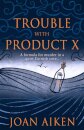 Trouble With Product X