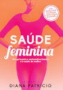 Saúde Feminina - Um Guia Para O Autoconhecimento E A Saúde Da Mulher
