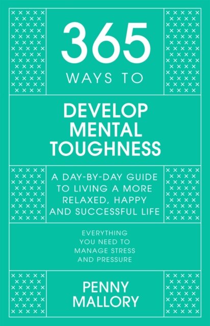 365 Ways To: Develop Mental Toughness