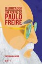 O Educador: Um Perfil De Paulo Freire