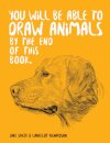 You Will Be Able to Draw Animals by the End of This Book