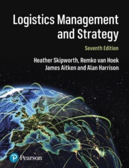 Logistics Management and Strategy: Competing through the Supply Chain