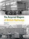 The Acquired Wagons of British Railways Volume 2