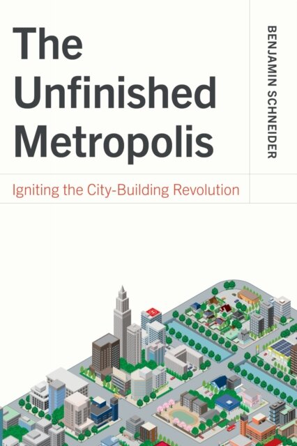 The Unfinished Metropolis