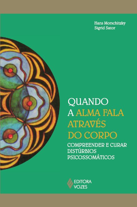 Quando a alma fala através do corpo: compreender e curar dis