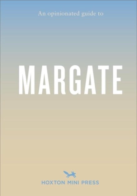 Opinionated Guide to Margate
