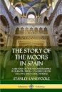 The Story of the Moors in Spain