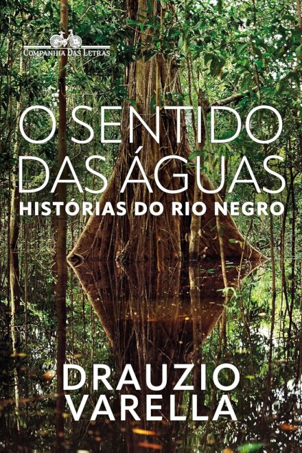 O Sentido Das Águas: Histórias Do Rio Negro