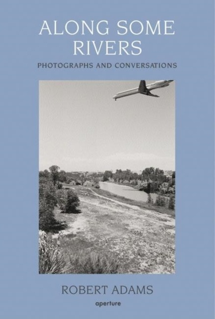 Along Some Rivers : Photographs and Conversations