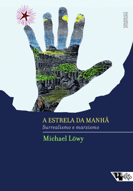 A Estrela Da Manhã: Surrealismo E Marxismo
