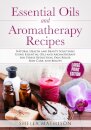 Essential Oils and Aromatherapy Recipes Large Print Edition